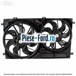 Electroventilator racire dublu Ford Transit 2014-2018 2.2 TDCi 155 cai #1FD4F65BF7