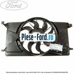 Electroventilator racire Ford C-Max 2016-2020 1.6 Ti 120 cai #D571001CB1