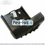 Element plastic reglaj capota Ford Kuga 2013-2016 1.5 TDCi 120 cai diesel