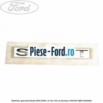 Emblema S Ford Fiesta 2005-2008 1.6 16V 100 cai benzina