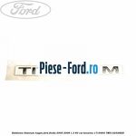Emblema TDCi Ford Fiesta 2005-2008 1.3 60 cai benzina
