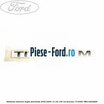 Emblema TDCi Ford Fiesta 2005-2008 1.6 16V 100 cai benzina