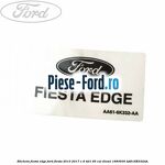 Eticheta dovada revizie service Ford Fiesta 2013-2017 1.6 TDCi 95 cai diesel