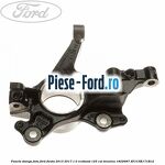 Fuzeta dreapta fata Ford Fiesta 2013-2017 1.0 EcoBoost 125 cai benzina