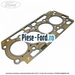 Garnitura, chiulasa 1 dinte Ford Fiesta 2013-2017 1.5 TDCi 95 cai diesel