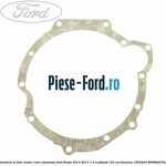 Garnitura flansa rulment presiune cutie automata 6 viteze Ford Fiesta 2013-2017 1.0 EcoBoost 125 cai benzina