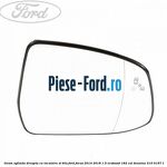 Geam oglinda dreapta cu incalzire Ford Focus 2014-2018 1.5 EcoBoost 182 cai benzina