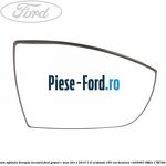 Geam oglinda dreapta cu incalzire si BLIS Ford Grand C-Max 2011-2015 1.6 EcoBoost 150 cai benzina