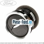 Gura ventilatie, cu ornament central cromat Ford Fiesta 2013-2017 1.0 EcoBoost 100 cai benzina