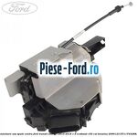 Incuietoare usa dreapta fata Ford Transit Connect 2013-2018 1.6 EcoBoost 150 cai benzina