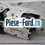Incuietoare usa stanga fata, cu inchidere manuala Ford Transit 2000-2006 2.4 TDCi 137 cai diesel