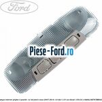 Lampa interior plafon 2 pozitii Ford S-Max 2007-2014 1.6 TDCi 115 cai diesel