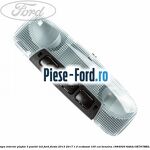 Lampa interior plafon 3 pozitii butoane gri Ford Fiesta 2013-2017 1.0 EcoBoost 100 cai benzina