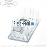 Lampa interior plafon stanga 1 pozitie Ford Grand C-Max 2011-2015 1.6 TDCi 115 cai diesel