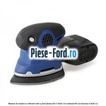 Masina de slefuit cu vibratii 220 W Ford Fiesta 2017-2023 1.0 EcoBoost 85 cai #042E51004C