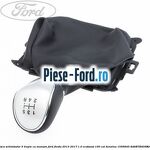Nuca schimbator 6 trepte crom Ford Fiesta 2013-2017 1.0 EcoBoost 100 cai benzina