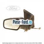 Oglinda stanga reglaj electric capac negru Ford Fusion 1.6 TDCi 90 cai diesel