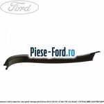 Ornament cadru superior usa spate dreapta Ford Focus 2014-2018 1.6 TDCi 95 cai diesel