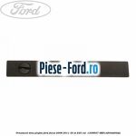 Ornament sina plafon Ford Focus 2008-2011 2.5 ST 225 cai #695567428D