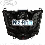 Panou contrul sistem audio Ford, standard cu navigatie Ford Grand C-Max 2011-2015 1.6 EcoBoost 182 cai #330EA8DFD0