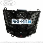 Panou contrul sistem audio Ford, standard cu navigatie Ford Focus 2011-2014 2.0 TDCi 115 cai diesel