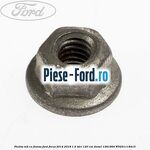 Piulita M6 ancora Ford Focus 2014-2018 1.5 TDCi 120 cai diesel