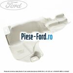 Protectie termica toba finala, 5 usi combi Ford Focus 2008-2011 1.8 125 cai #F97F851CDB