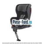Scaun auto pentru copii Britax Romer Ford S-Max 2015-2023 2.0 EcoBlue 4x4 150 cai #519AE72DFF
