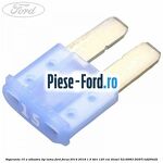 Siguranta 15 A albastra 3 pini Ford Focus 2014-2018 1.5 TDCi 120 cai diesel