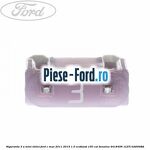 Siguranta 25 A gri cub Ford C-Max 2011-2015 1.0 EcoBoost 100 cai benzina