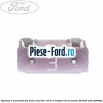 Siguranta 25 A gri cub Ford Grand C-Max 2011-2015 1.6 EcoBoost 150 cai benzina