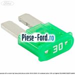 Siguranta 30 A verde tip lama Ford Focus Active 2019-2023 1.0 EcoBoost mHEV 155 cai #61B463A964