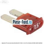 Siguranta 7.5 A maro tip lama Ford Fiesta 2017-2023 1.1 Ti-VCT 75 cai #B74BE69369