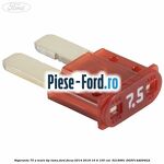 Siguranta 7.5 A maro tip lama Ford Focus 2014-2018 1.6 Ti 105 cai #E522DE83F7