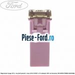 Siguranta lunga 30 A , roz Ford Grand C-Max 2016-2020 1.5 EcoBoost 180 cai #26ACD0E4D9