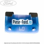 Siguranta lunga 60 A , galben Ford Focus 2014-2018 1.6 Ti 85 cai benzina