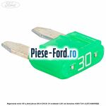 Siguranta mini 30 A Ford Focus 2014-2018 1.0 EcoBoost 125 cai #9034B4542D