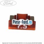 Siguranta mini 7.5 A Ford Fiesta 2008-2012 1.6 Ti 120 cai benzina