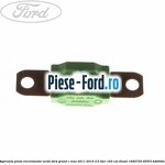 Siguranta plata electromotor maro 150A Ford Grand C-Max 2011-2015 2.0 TDCi 163 cai diesel