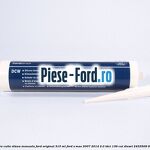 Silicon etansare carcasa arbore cotit Ford original 50 ml fara timp uscare Ford S-Max 2007-2014 2.0 TDCi 136 cai diesel