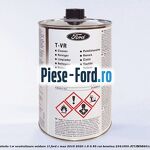 Solutie T-VR neutralizare oxidare 1L Ford C-Max 2016-2020 1.6 Ti 85 cai #24B906883B