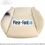 Spuma sezut scaun fata Ford Fiesta 2013-2017 1.0 EcoBoost 100 cai benzina