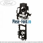 Suport plastic interior maner usa fata dreapta Ford Fiesta 2013-2017 1.0 EcoBoost 125 cai benzina