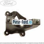 Suport metalic punte spate stanga Ford Fiesta 2013-2017 1.0 EcoBoost 100 cai benzina