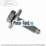 Surub 25 mm prindere elemente lonjeron Ford S-Max 2007-2014 2.3 160 cai benzina