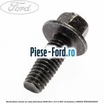 Surub fixare pompa ulei Ford Focus 2008-2011 2.5 RS 305 cai benzina