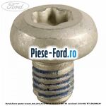 Surub fixare scut motor Ford Focus 2014-2018 1.6 TDCi 95 cai diesel