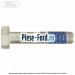 Surub pindere fulie arbore cotit Ford S-Max 2015-2023 2.0 TDCi BI-Turbo 210 cai diesel