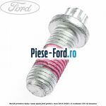 Surub prindere butuc roata spate Ford Grand C-Max 2016-2020 1.5 EcoBoost 150 cai benzina