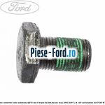 Surub prindere convertor cutie automata 4F27E sau 6 trepte 6F Ford Focus C-Max 2003-2007 1.8 125 cai benzina